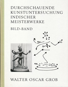 Walter Oscar Grob: Buchcover 'Durchschauende Kunstuntersuchung Indischer Meisterwerke (Bildband)'