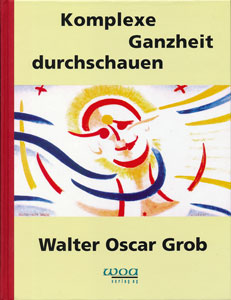 Walter Oscar Grob: Buchcover 'Komplexe Ganzheit durchschauen'