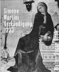 Walter Oscar Grob: Buchcover 'Simone Martini, Verkündigung, 1333'